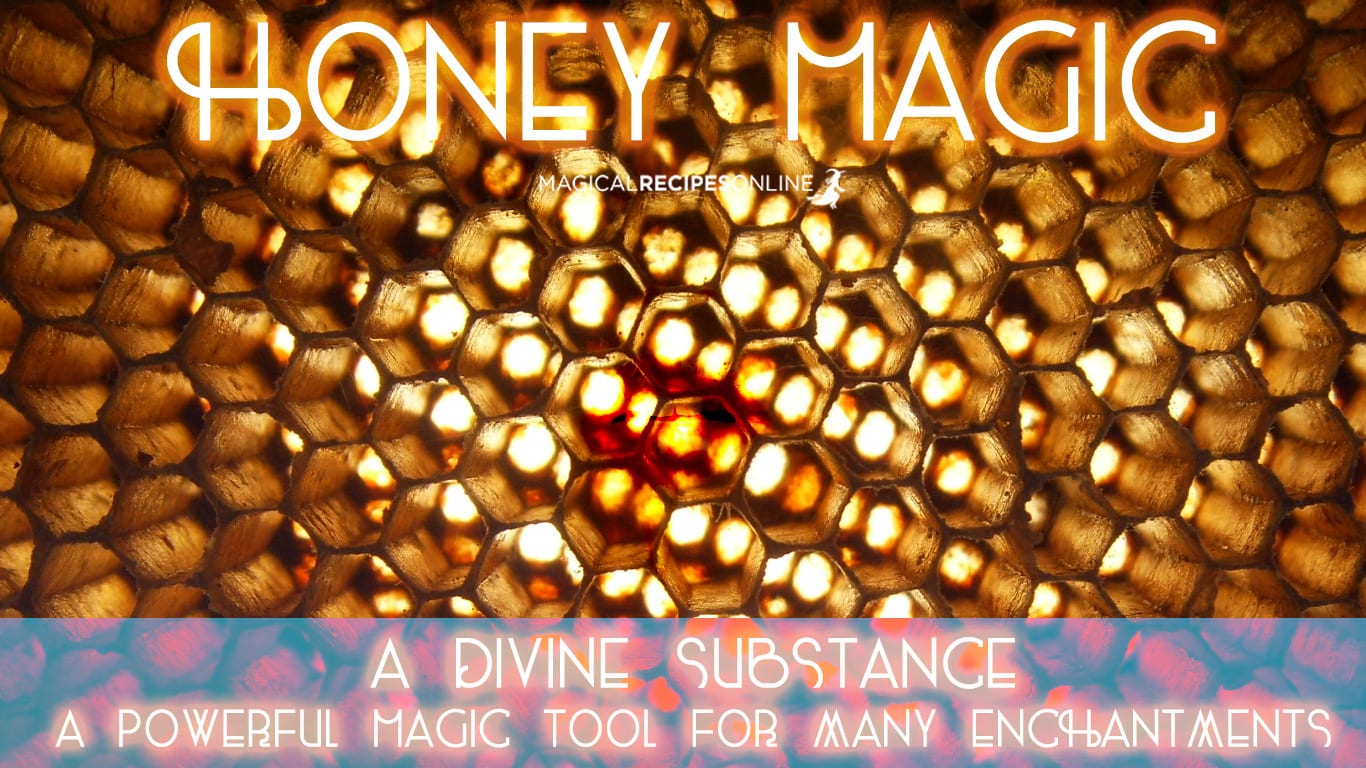 Honey Magical Properties, Spells, Rituals - Magical Recipes Online