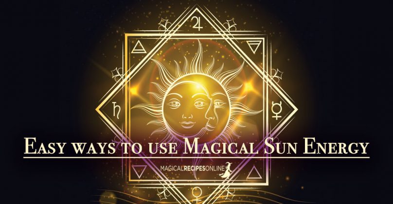 Easy ways to use Magical Sun Energy - Magical Recipes Online