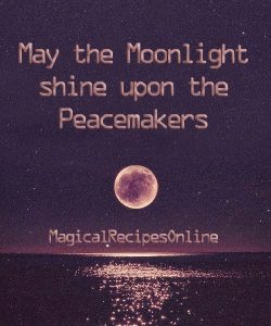 may the moonlight shine upon the peace makers