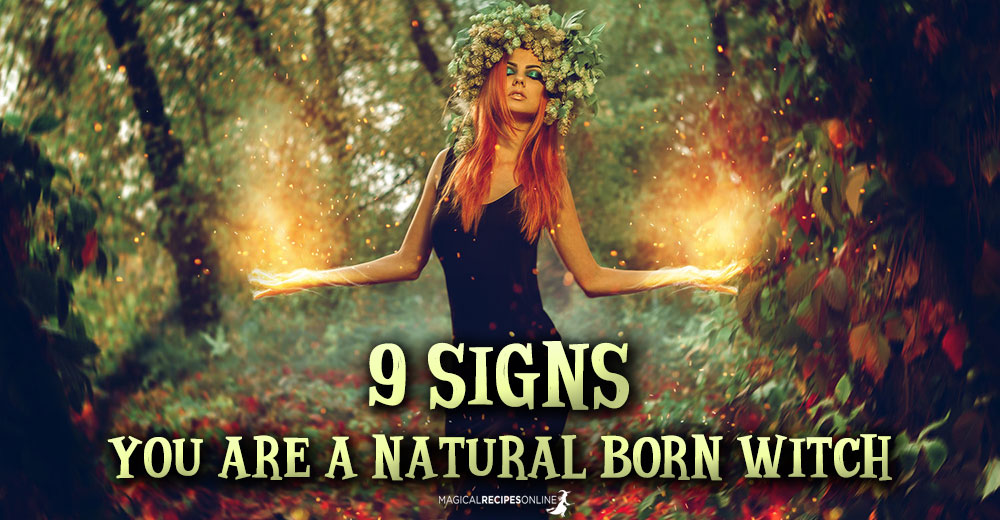 Signs You Are A Natural Witch Magical Recipes Online