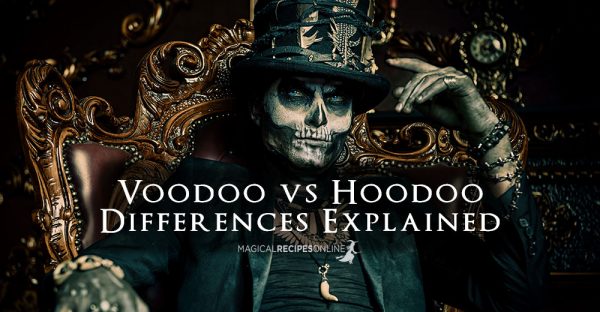 Voodoo Vs Hoodoo - Differences Explained - Magical Recipes Online